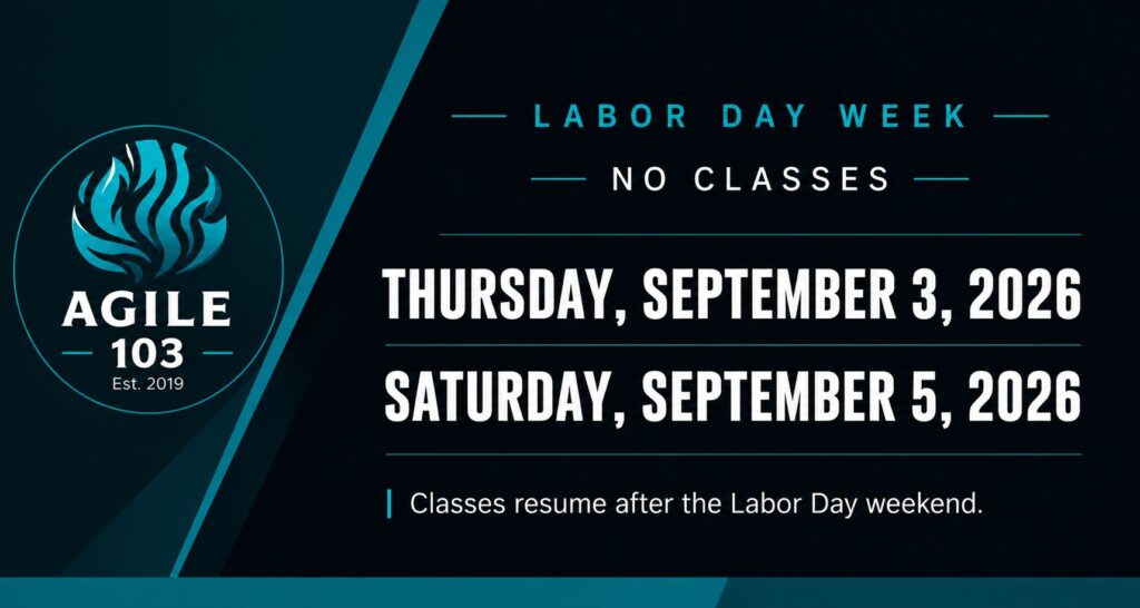 It's Labor Day 2026 Holiday at Agile 103 Class